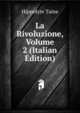 La Rivoluzione, Volume 2 (Italian Edition), Taine Hippolyte 