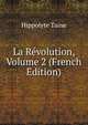 La Revolution, Volume 2 (French Edition), Taine Hippolyte 