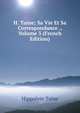 H. Taine; Sa Vie Et Sa Correspondance ., Volume 3 (French Edition), Taine Hippolyte 
