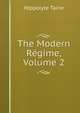 The Modern Regime, Volume 2, Taine Hippolyte 