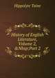 History of English Literature, Volume 2,&Nbsp;Part 2, Taine Hippolyte 
