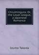 Chiushingura: Or, the Loyal League, a Japanese Romance, Izumo Takeda 
