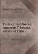 Tests of reinforced concrete T-beams. Series of 1906, Arthur Newell Talbot 
