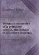 Woman's mysteries of a primitive people, the Ibibios of Southern Nigeria;, D Amaury Talbot 