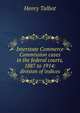 Interstate Commerce Commission cases in the federal courts, 1887 to 1914: division of indices, Henry Talbot 