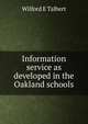 Information service as developed in the Oakland schools, Wilford E Talbert 