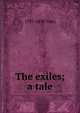 The exiles; a tale, 1797-1870 Talvj 