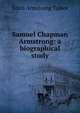 Samuel Chapman Armstrong: a biographical study, Edith Armstrong Talbot 