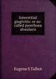 Interstitial gingivitis: or so-called pyorrhoea alveolaris, Eugene S Talbot 