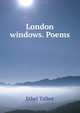 London windows. Poems, Ethel Talbot 
