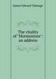 The vitality of "Mormonism": an address, James Edward Talmage 