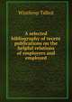 A selected bibliography of recent publications on the helpful relations of employers and employed, Winthrop Talbot 