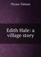 Edith Hale: a village story, Thrace Talmon 