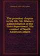 The proudest chapter in his life. Mr. Blaine's administration of the State department. His conduct of South American affairs, Thomas H. 1823-1907 Talbot 