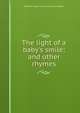 The light of a baby's smile; and other rhymes, William Tipton. [from old catal Talbott 