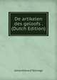De artikelen des geloofs . (Dutch Edition), James Edward Talmage 