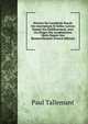 Histoire De L'acad?mie Royale Des Inscriptions Et Belles-Lettres Depuis Son ?tablissement, Avec Les Eloges Des Acad?miciens Morts Depuis Son Renouvellement (French Edition), Paul Tallemant 