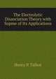 The Electrolytic Dissociation Theory with Sopme of Its Applications, Henry P. Talbot 