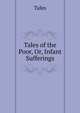 Tales of the Poor, Or, Infant Sufferings, Tales 
