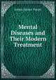 Mental Diseases and Their Modern Treatment, Selden Haines Talcott 
