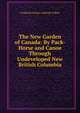 The New Garden of Canada: By Pack-Horse and Canoe Through Undeveloped New British Columbia, Frederick Arthur Ambrose Talbot 