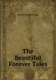 The Beautiful Forever Tales, Beautiful Forever Tales 