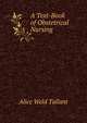 A Text-Book of Obstetrical Nursing, Alice Weld Tallant 