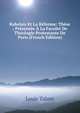 Rabelais Et La Reforme: These ; Presentee A La Faculte De Theologie Protestante De Paris (French Edition), Louis Talant 