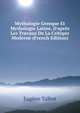 Mythologie Greeque Et Mythologie Latine, D'apr?s Les Travaux De La Critique Moderne (French Edition), Eugene Talbot 