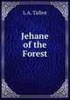 Jehane of the Forest, L A. Talbot 