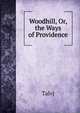 Woodhill, Or, the Ways of Providence, Talvj 