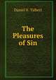 The Pleasures of Sin, Daniel H. Talbert 