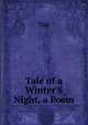 Tale of a Winter'S Night, a Poem, Tale 