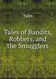 Tales of Bandits, Robbers, and the Smugglers, Tales 