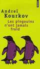 Les pingouins n'ont jamais froid, Andrei Kourkov 