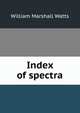 Index of spectra, William Marshall Watts 