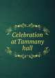 Celebration at Tammany hall, 