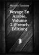 Voyage En Arabie, Volume 2 (French Edition), Maurice Tamisier 