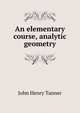 An elementary course, analytic geometry, John Henry Tanner 