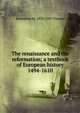 The renaissance and the reformation; a textbook of European history 1494-1610, Emmeline M. 1876-1955 Tanner 