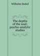 The depths of the soul; psycho-analytic studies, Wilhelm Stekel 