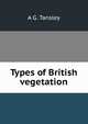 Types of British vegetation, A G. Tansley 