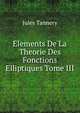 Elements De La Theorie Des Fonctions Elliptiques Tome III, Jules Tannery 