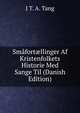 Smafort?llinger Af Kristenfolkets Historie Med Sange Til (Danish Edition), J T. A. Tang 