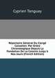 R?pertoire G?n?ral Du Clerg? Canadien: Par Ordre Chronologique Depuis La Fondation De La Colonie Jusqu'? Nos Jours (French Edition), Cyprien Tanguay 
