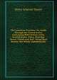 The American Traveller: Or, Guide Through the United States. Containing Brief Notices of the Several States, Cities, Principal Towns, Canals and Rail . Steam Boat Routes. the Whole Alphabetically, Henry Schenck Tanner 