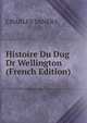 Histoire Du Dug Dr Wellington (French Edition), CHARLES TANERA 