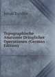 Topographische Anatomie Dringlicher Operationen (German Edition), Julius Tandler 