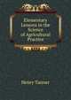 Elementary Lessons in the Science of Agricultural Practice, Henry Tanner 