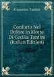 Conforto Nel Dolore in Morte Di Cecilia Tantini (Italian Edition), Francesco Tantini 